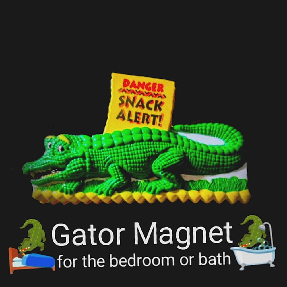 Alligator Magnet -DANGER-Snack Alert -For Bed Bath Or Wherever You Like To Snack